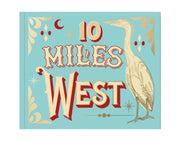 10 Miles West (signed)