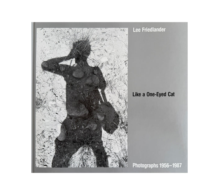 Like a One-Eyed Cat: Photographs 1956-1987 – Photobookstore