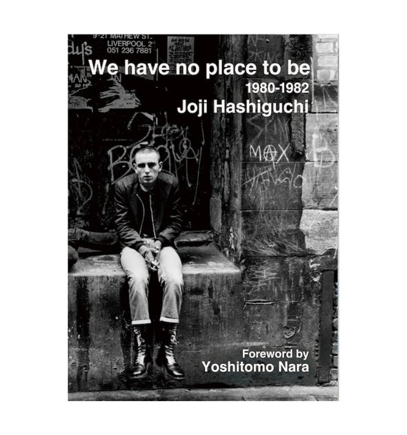 アート・デザイン・音楽 Joji Hashiguchi WE HAVE NO PLACE TO BE We Have No Place to Be 1980-1982 photobook by Joji Hashiguchi