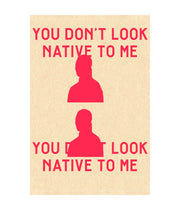 You Don’t Look Native to Me