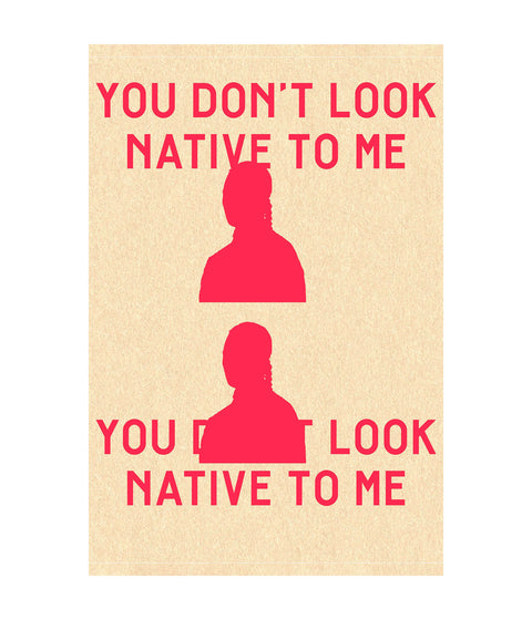 You Don’t Look Native to Me