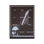 As the twig is bent, so grows the tree (signed)